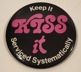 Kiss it Keep It Serviced Systematically 3" Round Button Pin