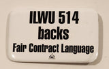 International Longshore and Warehouse Union ILWU 514 backs Fair Contract Language Pin