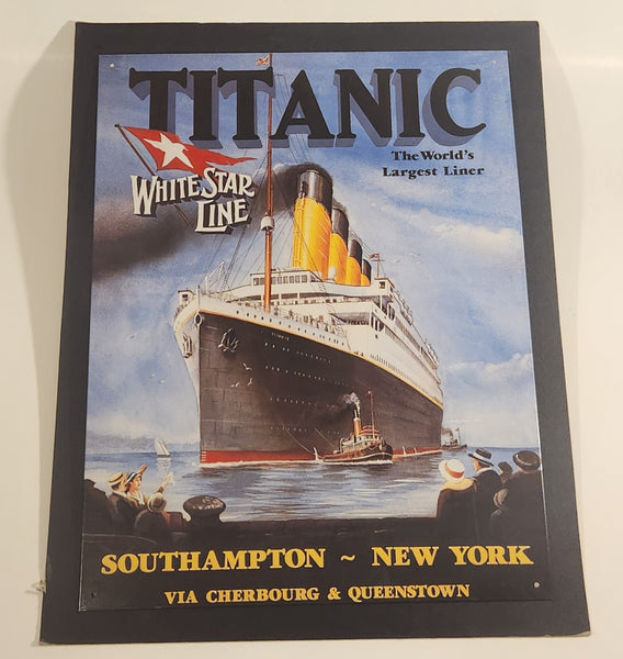 1994 Marine Art Posters White Star Line Titanic The World's Largest Liner Southampton New York Via Cherbourg & Queenstown 11 1/4" x 15 3/4" Tin Metal Sign