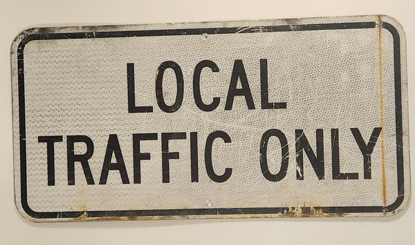 Reflective Local Traffic Only 11 3/4" x 23 1/2" Authentic Retired Metal Road Street Sign