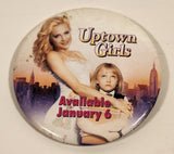 2004 Metro-Goldywn-Mayer Pictures Uptown Girls Available January 6 2 1/2" Button Pin