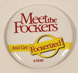 2004 Meet the Fockers And Get Fockerized 4/19/05 3" Button Pin