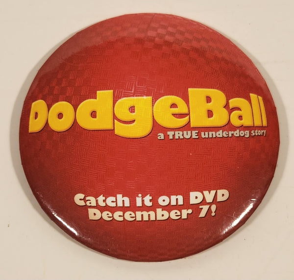 2004 TCFHE Dodgeball: A True Underdog Story Catch it on DVD December 7! 3" Button Pin