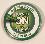 Ask Me About Leapfrog Turned On To Reading 2 1/2" Button Pin