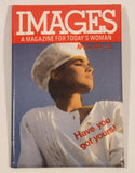 Images A Magazine For Today's Woman April/May '86 Have You Got Yours! 2 1/8" x 3 1/8" Pin