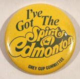 I've Got The Spirit of Edmonton Grey Cup Committee Metal Button Pin