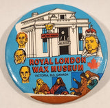 Royal London Wax Museum Victoria B.C. Canada 2 1/4" Round Button Pin