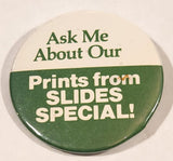 Ask Me About Our Prints from SLIDES SPECIAL! Green and White 2 1/4" Round Button Pin