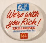 McDonald's 85 87 Wer'e with you Rick! Rick Hansen Man in Motion World Tour 2 1/4" Round Button Pin