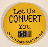 OCLC Conversion Services Let Us Convert You 2 1/4" Round Button Pin