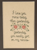 Vintage I Love You More Today Than Yesterday ~ Yesterday You Really Got On My Nerves 8 1/2" x 10 1/2" Framed Embroidered Cross Stitch Picture