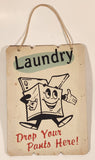 Laundry Drop Your Pants Here! Washing Machine 7" x 9 3/4" Thick Cardboard Sign