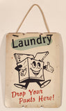 Laundry Drop Your Pants Here! Washing Machine 7" x 9 3/4" Thick Cardboard Sign