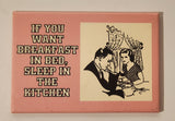 If You Want Breakfast In Bed, Sleep In The Kitchen Pink 2 1/8" x 3" Fridge Magnet