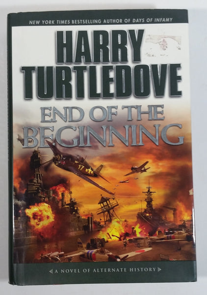 End of the Beginning "A Novel of Alternate History" By Harry Turtledove Hard Cover Book