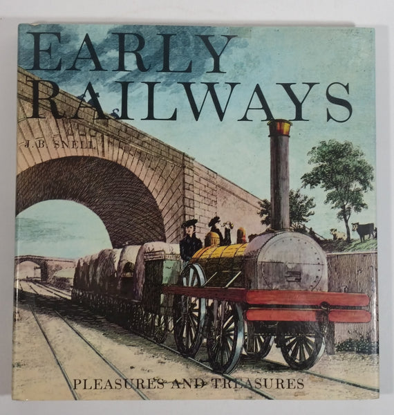 Vintage 1967 Early Railways Pleasures and Treasures By J.B. Snell Hard Cover Book