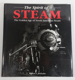 The Spirit of Steam The Golden Age of North American Steam By William L. Withuhn Hard Cover Book