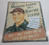 I Have A Marriage License And A Hunting License (But I Only Carry One Of Them In My Wallet) 13" x 17" Tin Metal Sign Rustic Cabin Hunting Decor
