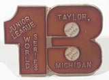 Junior League Baseball World Series Taylor, Michigan 13 Enamel Metal Lapel Pin
