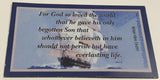 "For God so loved the world that he gave his only begotten Son that whosoever believeth in him should not perish but have everlasting life." 2 1/8" x 3 5/8" Thin Rubber Fridge Magnet