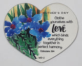 Mother's Day "Clothe yourselves with Love which binds everything together in perfect harmony." Heart Shaped 2" x 2 3/8" Thin Rubber Fridge Magnet