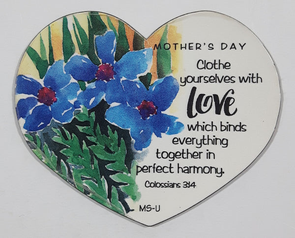 Mother's Day "Clothe yourselves with Love which binds everything together in perfect harmony." Heart Shaped 2" x 2 3/8" Thin Rubber Fridge Magnet