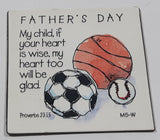 Father's Day "My child, if your heart is wise, my heart too will be glad." 1 3/4" x 1 3/4" Thin Rubber Fridge Magnet