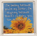 2002 History & Heraldry PhotoDisc "I'm smiling because you're my sister..." 2 1/2" x 2 1/2" Fridge Magnet U092