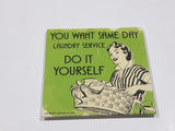 You Want Same Day Laundry Service Do It Yourself Vintage Style Quote Metal Fridge Magnet