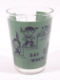 Vintage "Say When!" Green 3 1/8" Tall Shot Glass Shooter