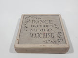 Dance Like There's No Body Watching Thick 3 1/2" x 3 1/2" Pottery Tile